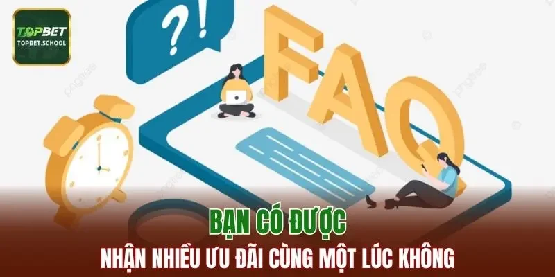 Bạn có được nhận nhiều ưu đãi cùng một lúc không?