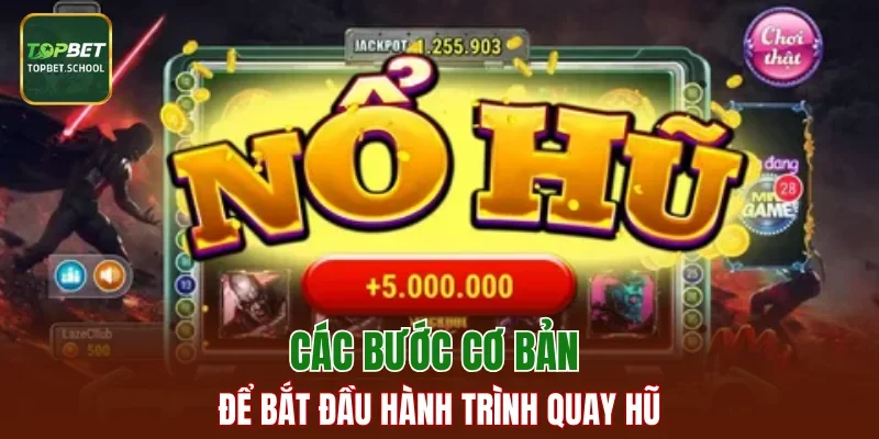 Các bước cơ bản để bắt đầu hành trình quay hũ