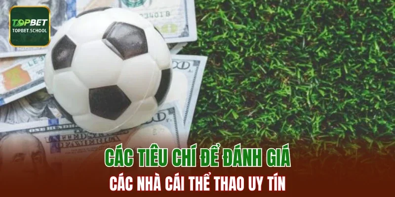 Các tiêu chí để đánh giá các nhà cái thể thao uy tín