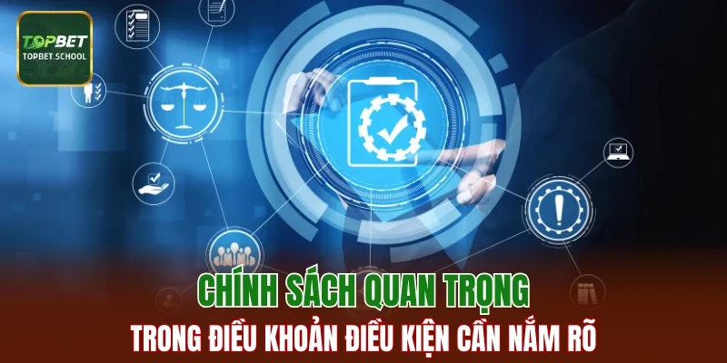 Chính sách trong điều khoản điều kiện cần nắm rõ
