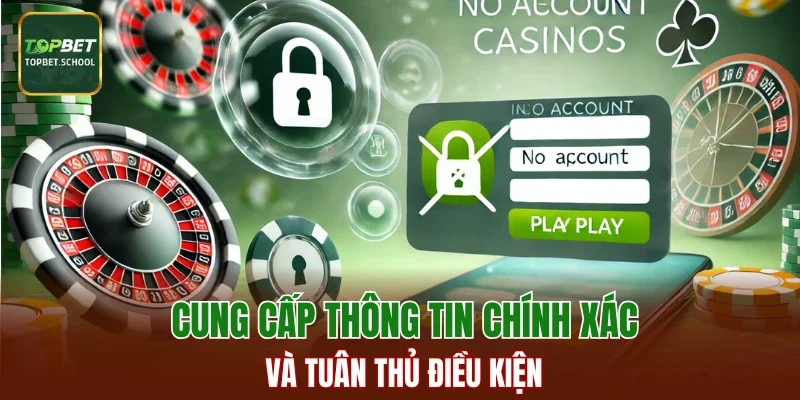 Cung cấp thông tin chính xác và tuân thủ điều kiện