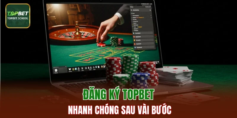 Đăng ký Topbet nhanh chóng sau vài bước