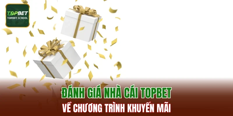 Đánh giá nhà cái TOPBET về chương trình ưu đãi cho hội viên