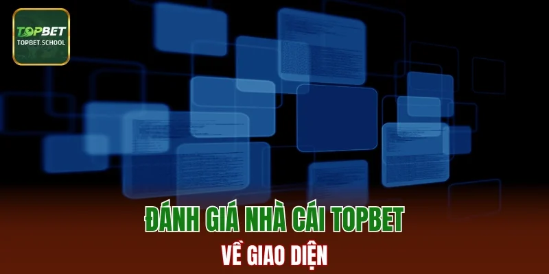 Đánh giá nhà cái TOPBET về giao diện