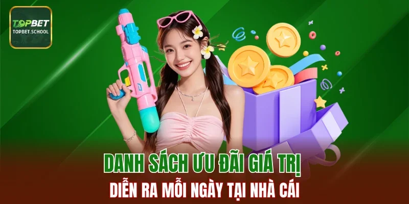 Danh sách ưu đãi giá trị diễn ra mỗi ngày tại nhà cái