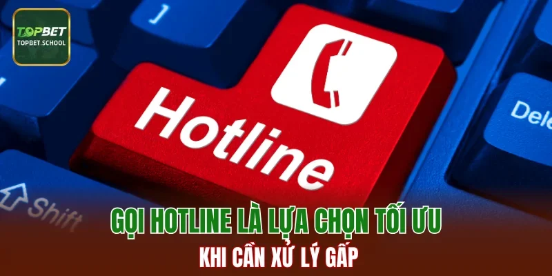 Gọi hotline là lựa chọn tối ưu khi cần xử lý gấp