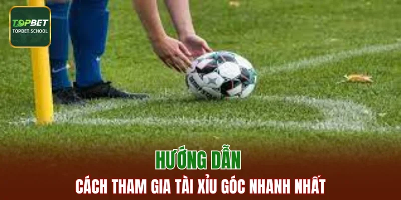 Hướng dẫn cách tham gia tài xỉu góc nhanh nhất