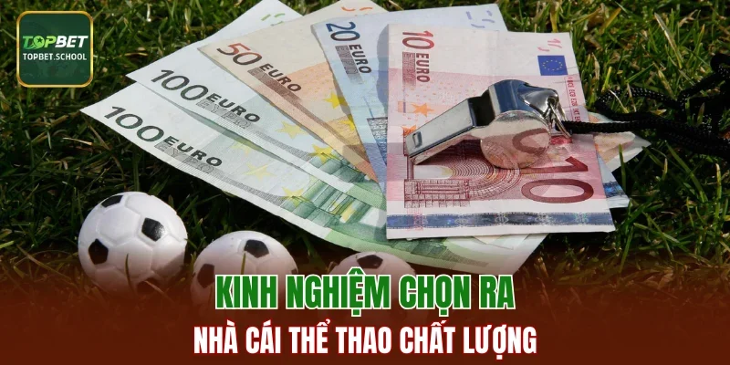 Kinh nghiệm chọn ra nhà cái thể thao chất lượng