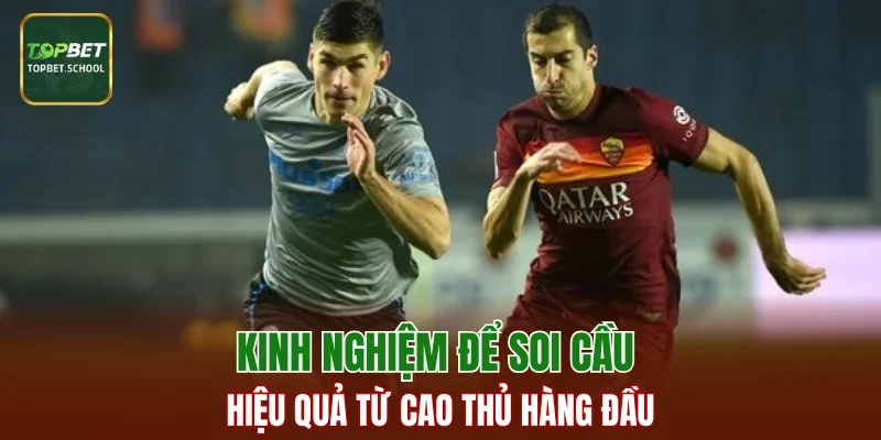 Kinh nghiệm để soi cầu hiệu quả từ cao thủ hàng đầu