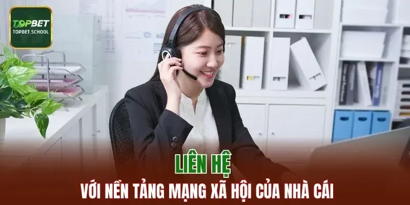 Liên hệ với nền tảng mạng xã hội của nhà cái