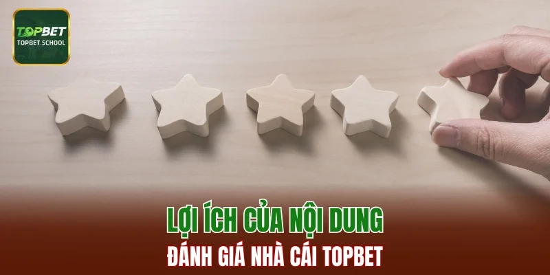 Lợi ích của nội dung đánh giá nhà cái TOPBET