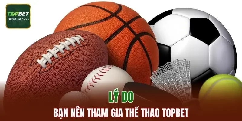 Lý do bạn nên tham gia thể thao TOPBET
