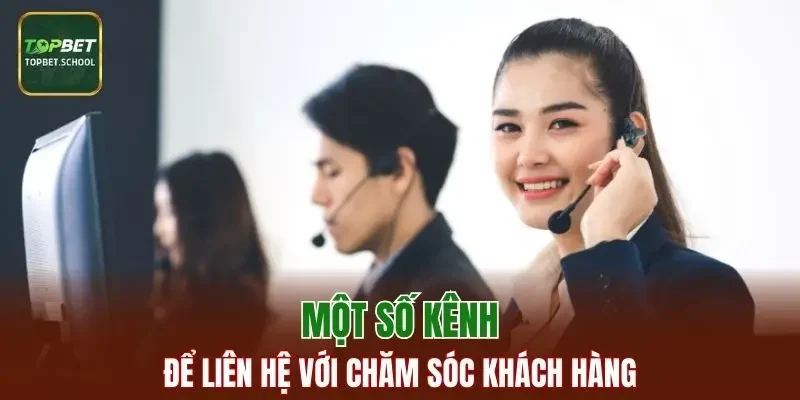Một số kênh để liên hệ với chăm sóc khách hàng