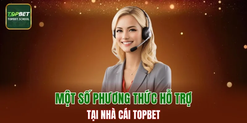 Một số phương thức hỗ trợ giải đáp thắc mắc người chơi tại TOPBET