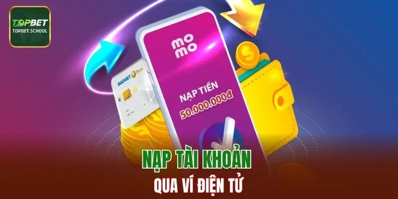 Nạp tài khoản cá cược qua ví điện tử