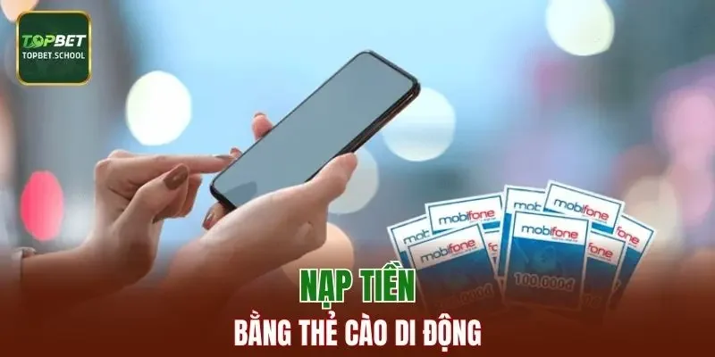 Nạp tiền TOPBET bằng thẻ cào di động