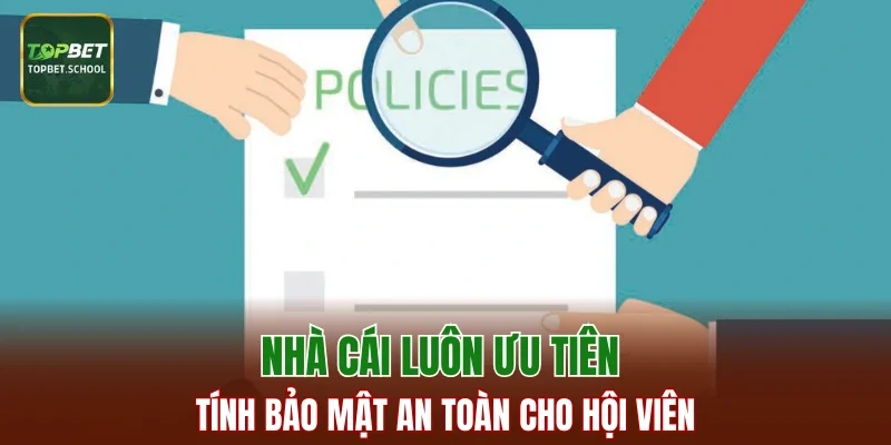 Nhà cái luôn ưu tiên tính bảo mật an toàn cho hội viên
