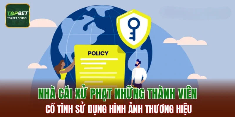 Nhà cái xử phạt những thành viên cố tình sử dụng hình ảnh thương hiệu