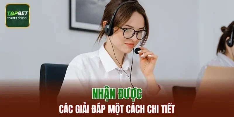 Nhận được các giải đáp một cách chi tiết