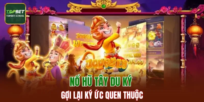 Nổ hũ Tây Du Ký gợi lại ký ức quen thuộc