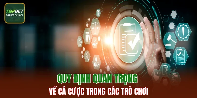 Quy định quan trọng về cá cược trong các trò chơi