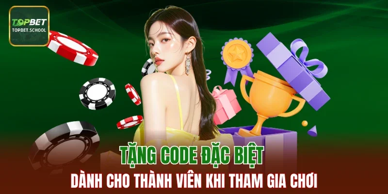 Tặng code đặc biệt dành cho thành viên khi tham gia chơi