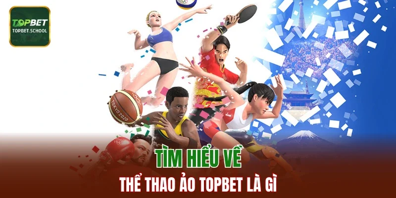 Tìm hiểu về thể thao ảo TOPBET là gì