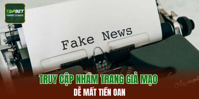 Truy cập nhầm trang giả mạo dễ mất tiền oan
