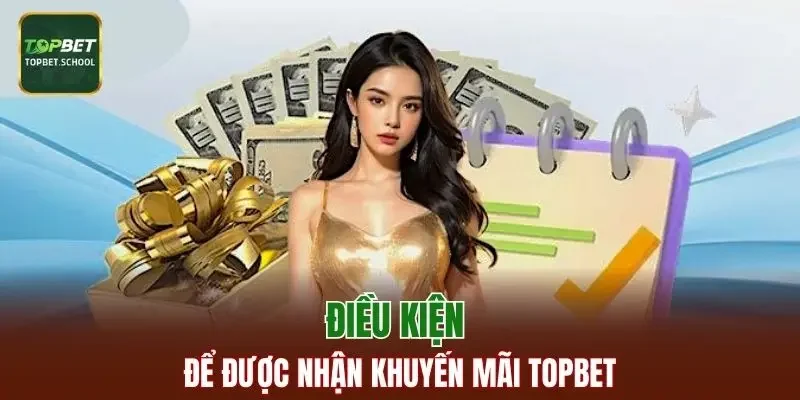 Yêu cầu để được nhận khuyến mãi TOPBET